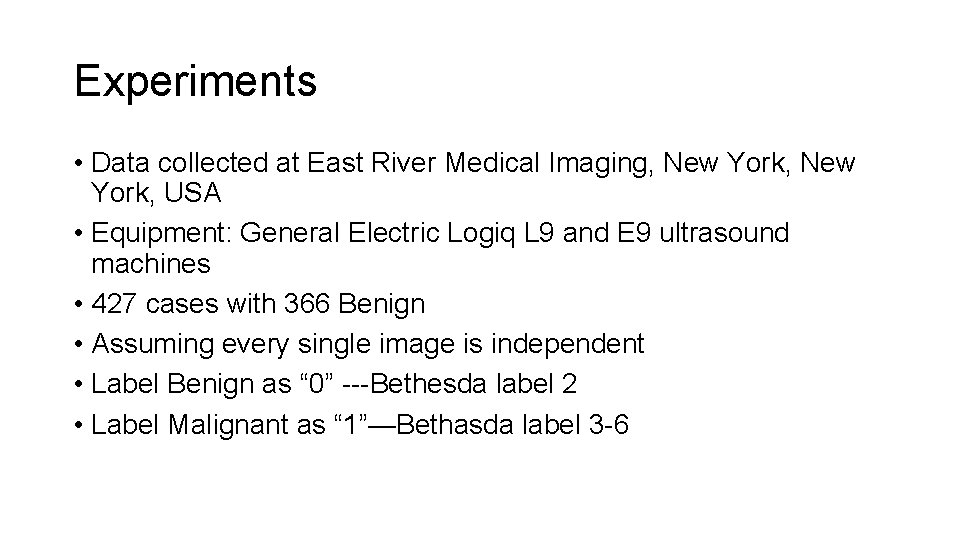 Experiments • Data collected at East River Medical Imaging, New York, USA • Equipment: Experiments • Data collected at East River Medical Imaging, New York, USA • Equipment: