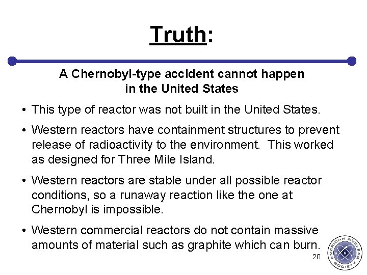 Truth: A Chernobyl-type accident cannot happen in the United States • This type of