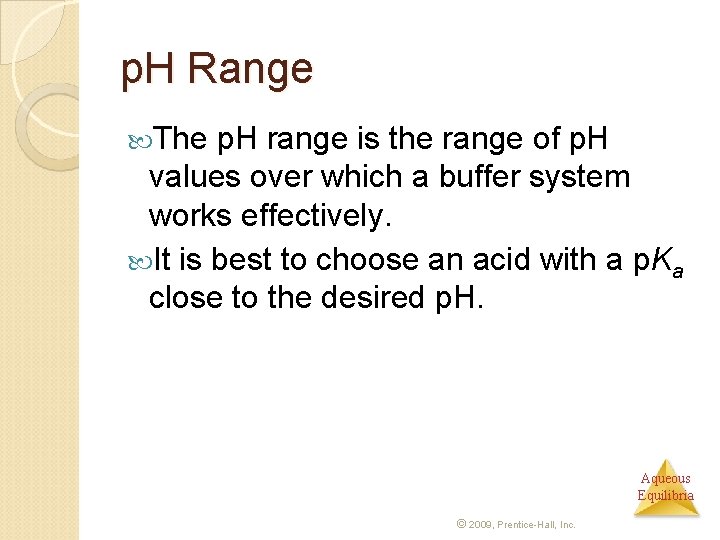 p. H Range The p. H range is the range of p. H values