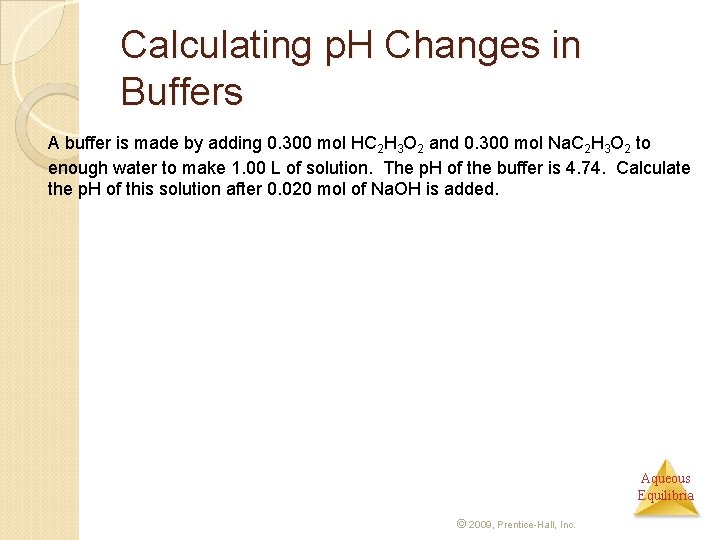Calculating p. H Changes in Buffers A buffer is made by adding 0. 300