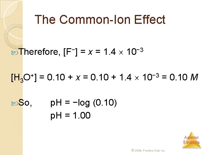 The Common-Ion Effect Therefore, [F−] = x = 1. 4 10− 3 [H 3