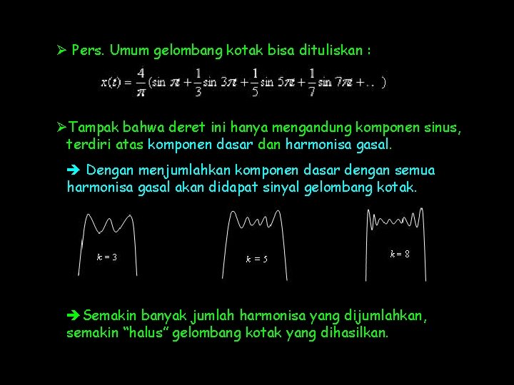 Ø Pers. Umum gelombang kotak bisa dituliskan : ØTampak bahwa deret ini hanya mengandung