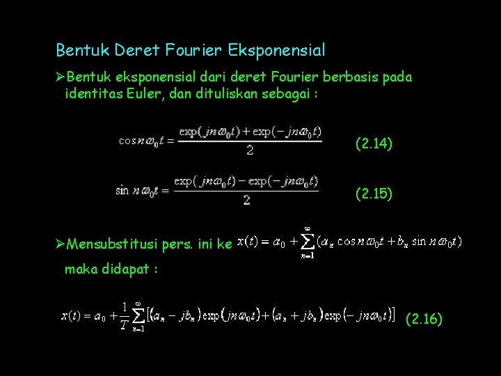 Bentuk Deret Fourier Eksponensial ØBentuk eksponensial dari deret Fourier berbasis pada identitas Euler, dan