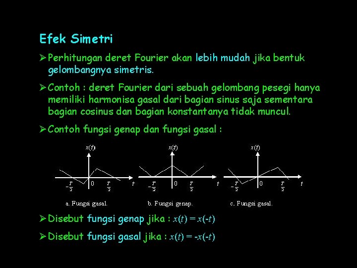 Efek Simetri Ø Perhitungan deret Fourier akan lebih mudah jika bentuk gelombangnya simetris. Ø
