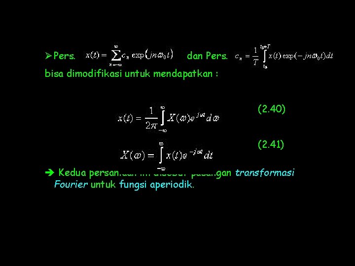 Ø Pers. dan Pers. bisa dimodifikasi untuk mendapatkan : (2. 40) (2. 41) Kedua