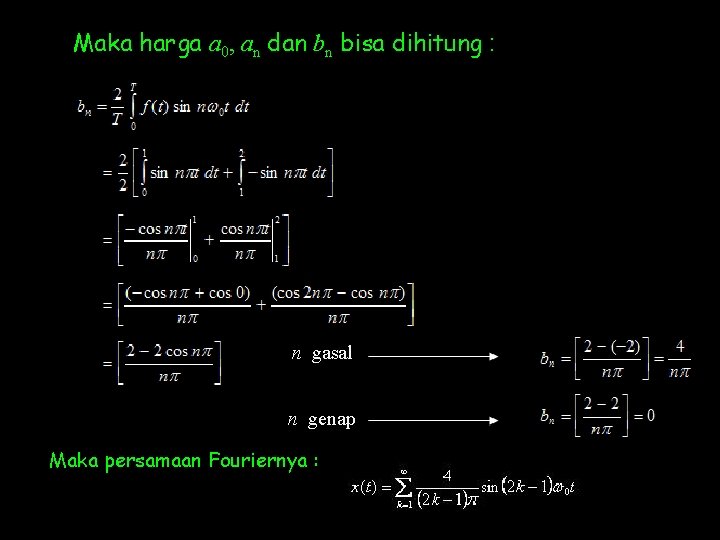 Maka harga a 0, an dan bn bisa dihitung : n gasal n genap