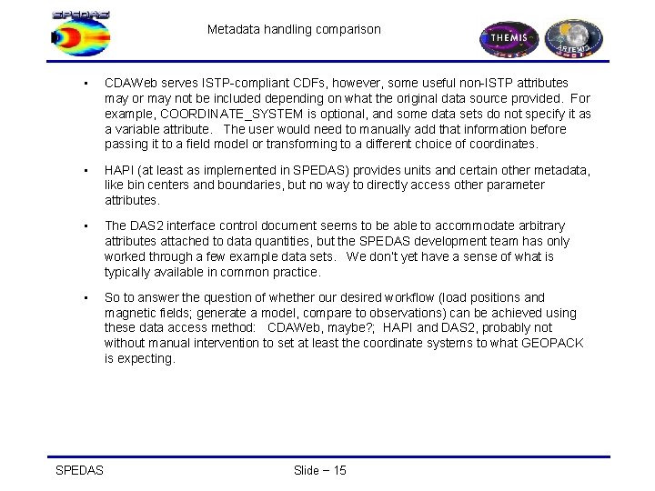 Metadata handling comparison • CDAWeb serves ISTP-compliant CDFs, however, some useful non-ISTP attributes may