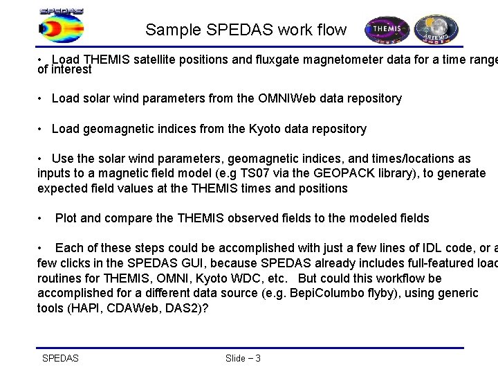 Sample SPEDAS work flow • Load THEMIS satellite positions and fluxgate magnetometer data for