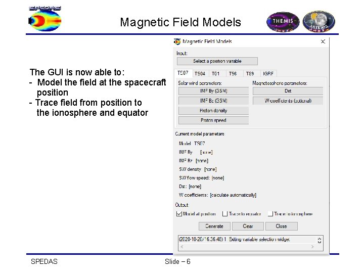 Magnetic Field Models The GUI is now able to: - Model the field at