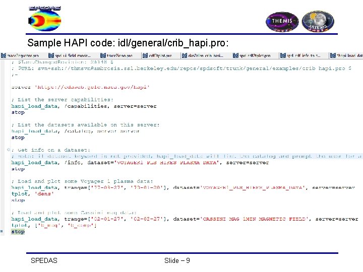 Sample HAPI code: idl/general/crib_hapi. pro: ; -------- SPEDAS Slide − 9 