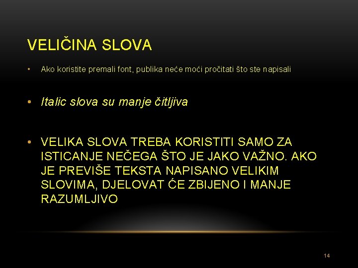 VELIČINA SLOVA • Ako koristite premali font, publika neće moći pročitati što ste napisali