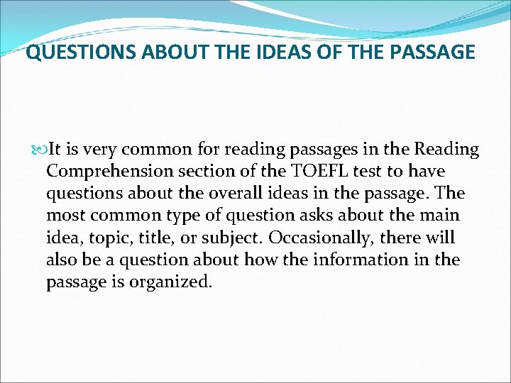 QUESTIONS ABOUT THE IDEAS OF THE PASSAGE It is very common for reading passages