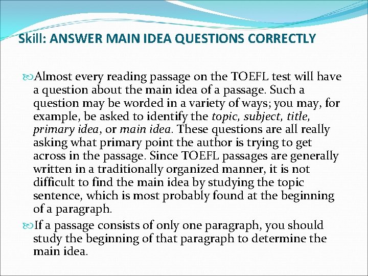 Skill: ANSWER MAIN IDEA QUESTIONS CORRECTLY Almost every reading passage on the TOEFL test