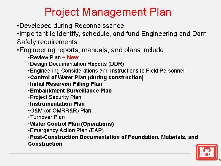 Project Management Plan • Developed during Reconnaissance • Important to identify, schedule, and fund