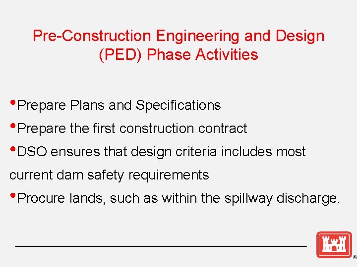 Pre-Construction Engineering and Design (PED) Phase Activities • Prepare Plans and Specifications • Prepare