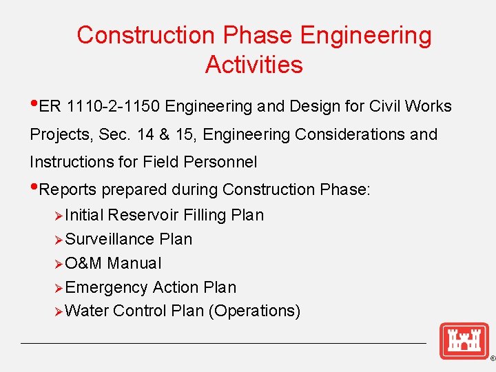 Construction Phase Engineering Activities • ER 1110 -2 -1150 Engineering and Design for Civil