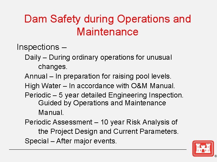 Dam Safety during Operations and Maintenance Inspections – Daily – During ordinary operations for