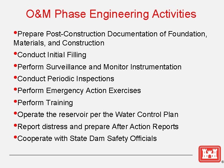 O&M Phase Engineering Activities • Prepare Post-Construction Documentation of Foundation, Materials, and Construction •