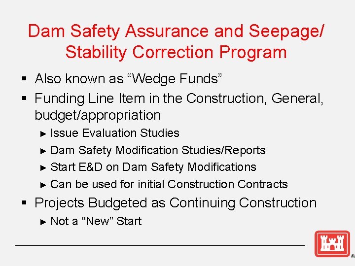 Dam Safety Assurance and Seepage/ Stability Correction Program § Also known as “Wedge Funds”