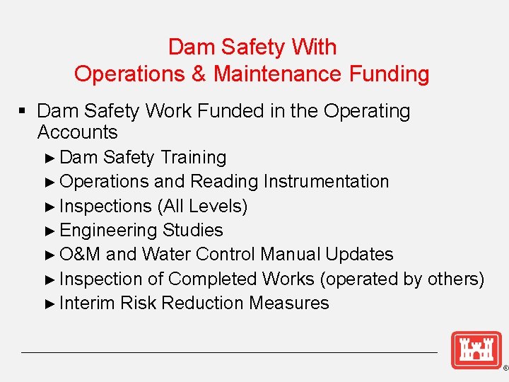 Dam Safety With Operations & Maintenance Funding § Dam Safety Work Funded in the
