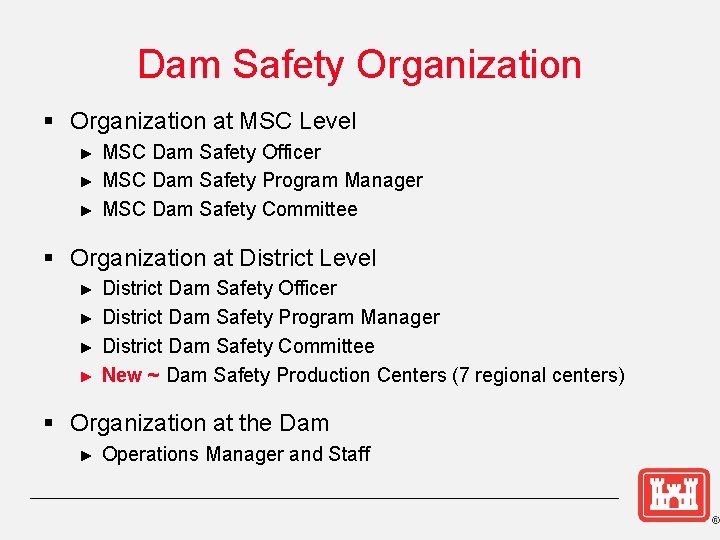 Dam Safety Organization § Organization at MSC Level ► ► ► MSC Dam Safety