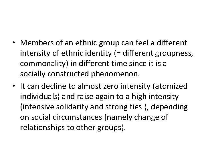  • Members of an ethnic group can feel a different intensity of ethnic