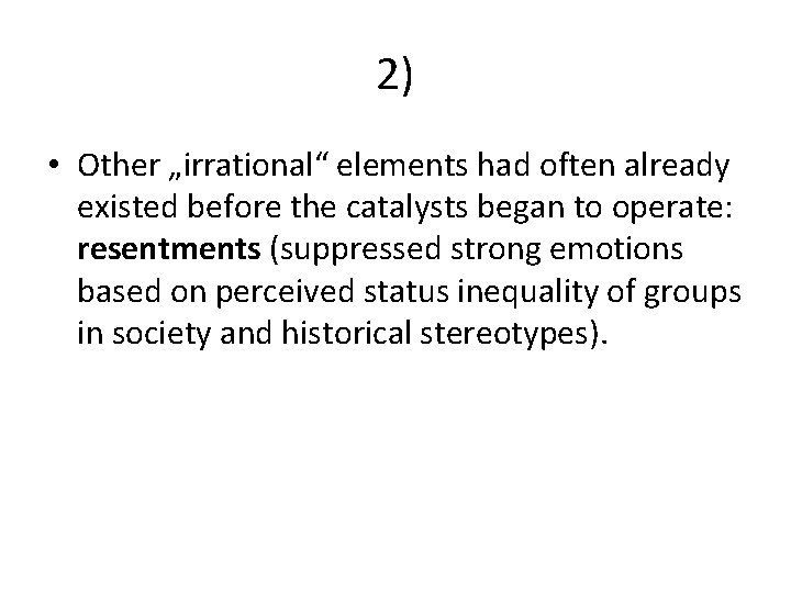 2) • Other „irrational“ elements had often already existed before the catalysts began to