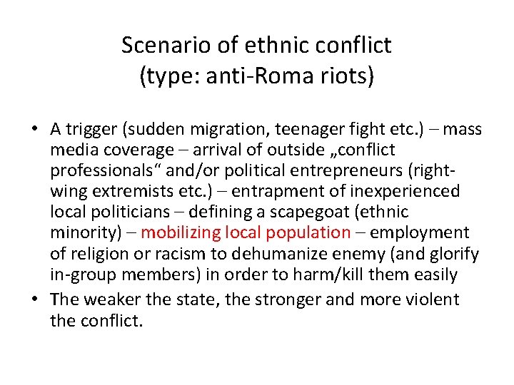 Scenario of ethnic conflict (type: anti-Roma riots) • A trigger (sudden migration, teenager fight