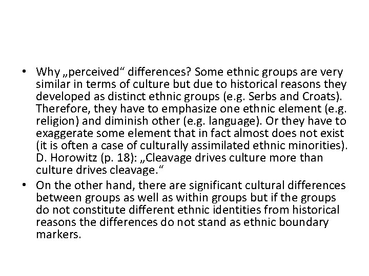  • Why „perceived“ differences? Some ethnic groups are very similar in terms of