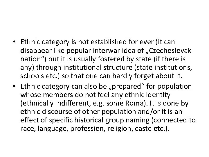  • Ethnic category is not established for ever (it can disappear like popular