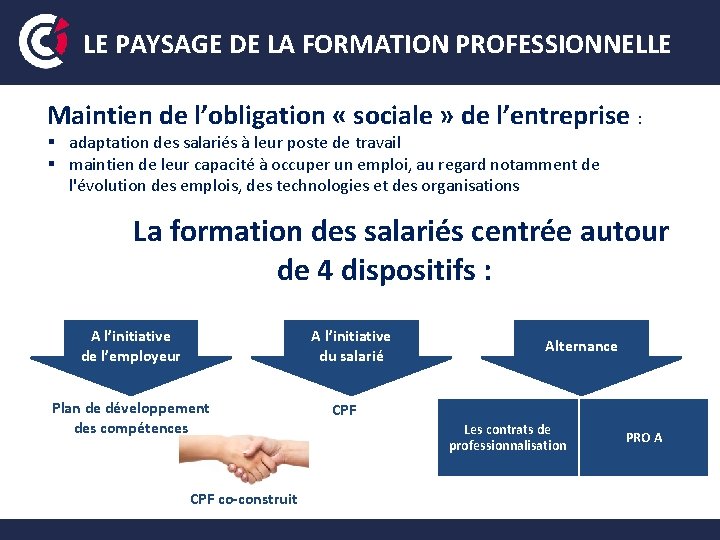 LE PAYSAGE DE LA FORMATION PROFESSIONNELLE Maintien de l’obligation « sociale » de l’entreprise LE PAYSAGE DE LA FORMATION PROFESSIONNELLE Maintien de l’obligation « sociale » de l’entreprise