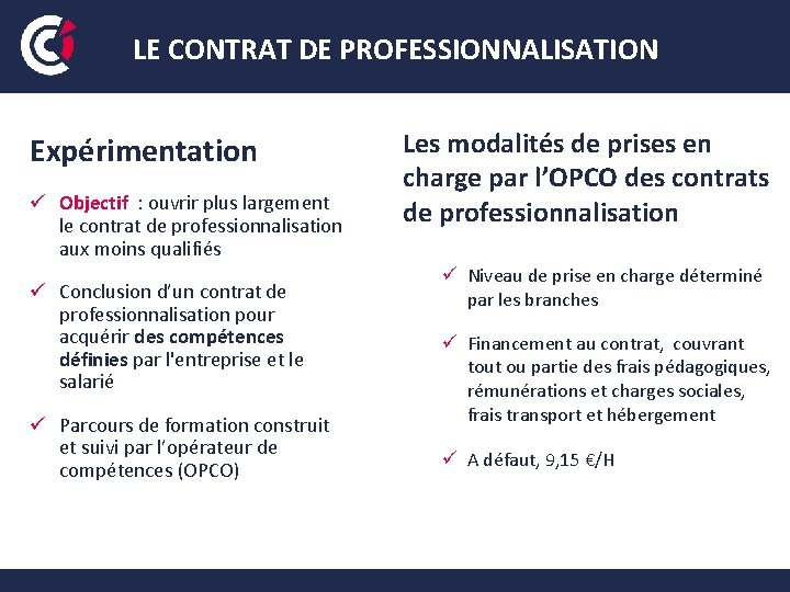 LE CONTRAT DE PROFESSIONNALISATION Expérimentation ü Objectif : ouvrir plus largement le contrat de