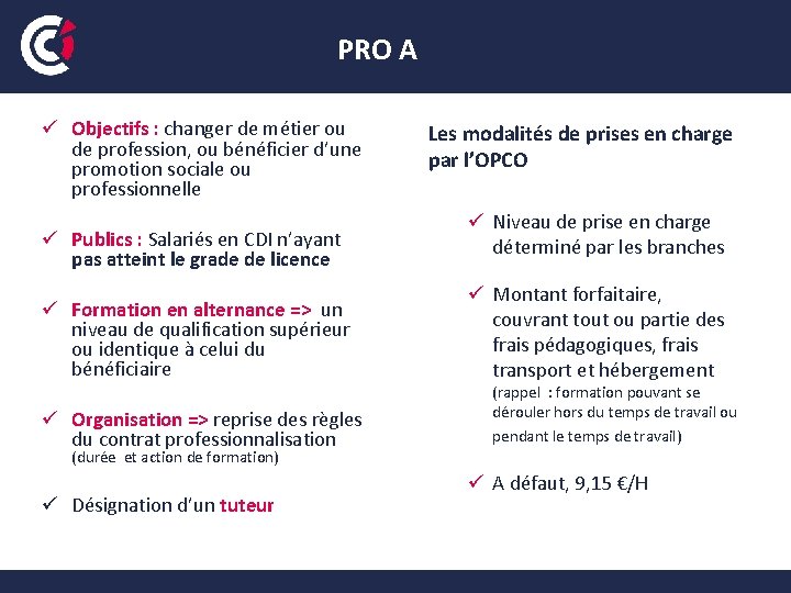 PRO A ü Objectifs : changer de métier ou de profession, ou bénéficier d’une