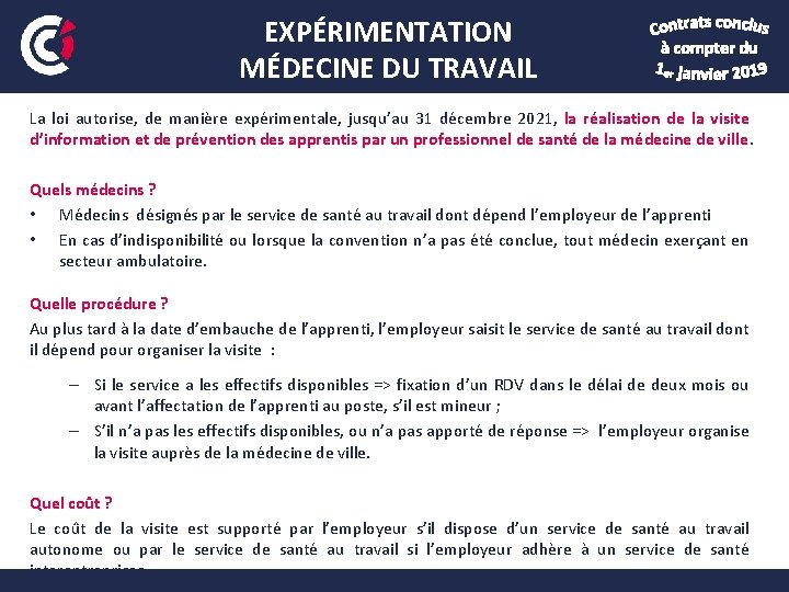 EXPÉRIMENTATION MÉDECINE DU TRAVAIL La loi autorise, de manière expérimentale, jusqu’au 31 décembre 2021, EXPÉRIMENTATION MÉDECINE DU TRAVAIL La loi autorise, de manière expérimentale, jusqu’au 31 décembre 2021,