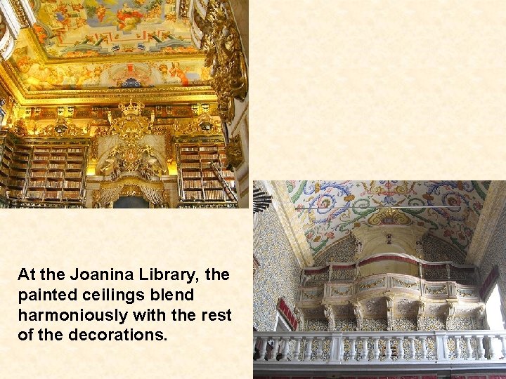 At the Joanina Library, the painted ceilings blend harmoniously with the rest of the