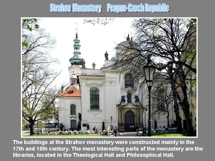 The buildings at the Strahov monastery were constructed mainly in the 17 th and