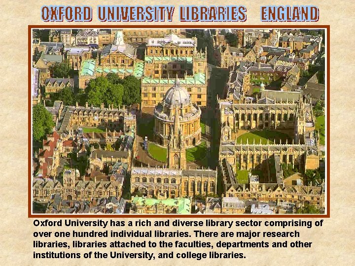 Oxford University has a rich and diverse library sector comprising of over one hundred