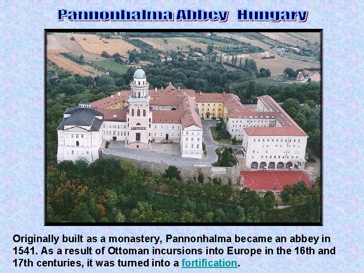 Originally built as a monastery, Pannonhalma became an abbey in 1541. As a result