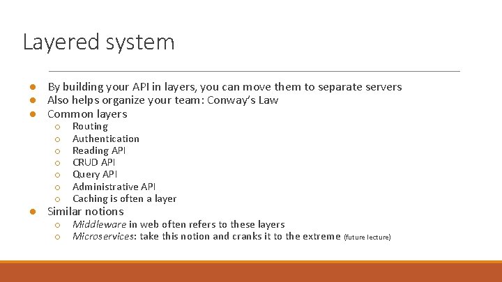 Layered system ● By building your API in layers, you can move them to