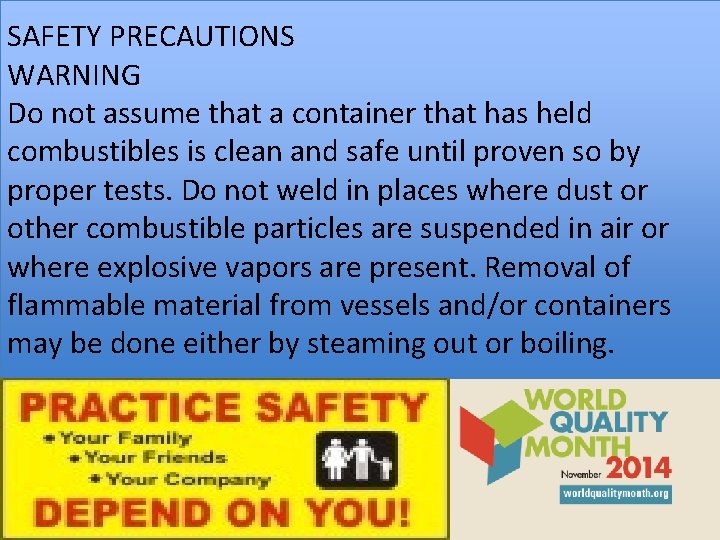 SAFETY PRECAUTIONS WARNING Do not assume that a container that has held combustibles is