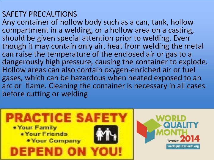 SAFETY PRECAUTIONS Any container of hollow body such as a can, tank, hollow compartment