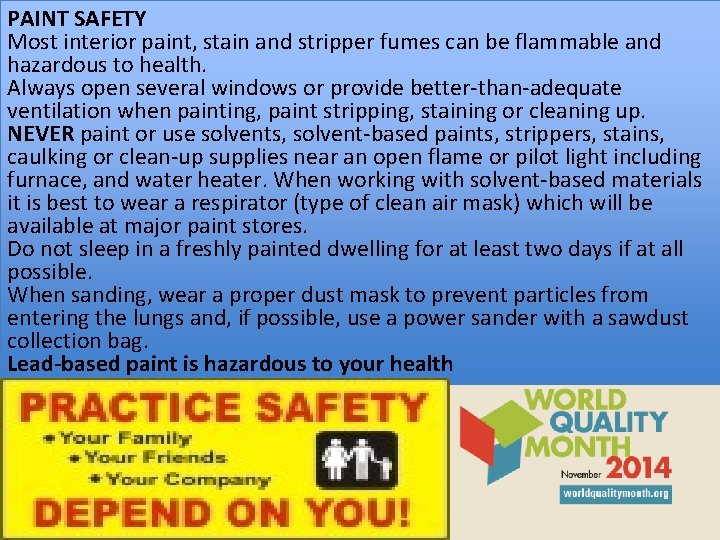 PAINT SAFETY Most interior paint, stain and stripper fumes can be flammable and hazardous