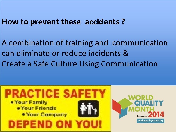 How to prevent these accidents ? A combination of training and communication can eliminate