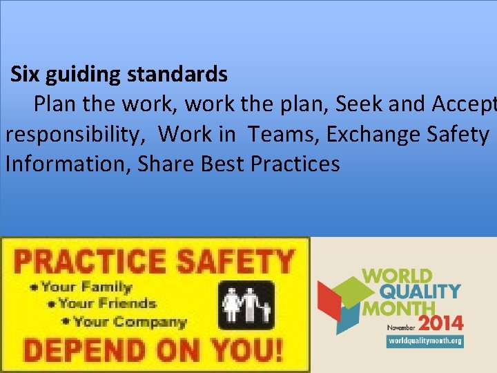 Six guiding standards Plan the work, work the plan, Seek and Accept responsibility, Work