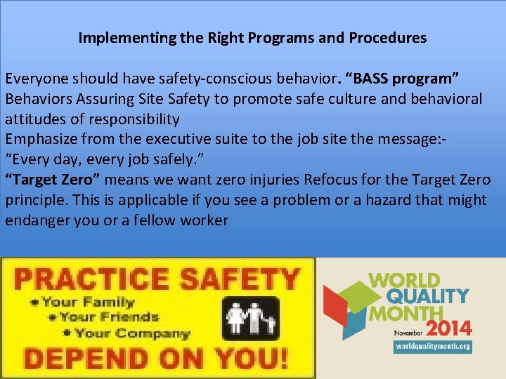 Implementing the Right Programs and Procedures Everyone should have safety-conscious behavior. “BASS program” Behaviors