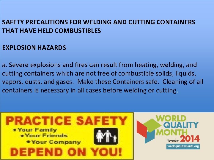 SAFETY PRECAUTIONS FOR WELDING AND CUTTING CONTAINERS THAT HAVE HELD COMBUSTIBLES EXPLOSION HAZARDS a.