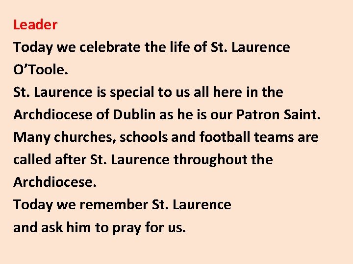 Leader Today we celebrate the life of St. Laurence O’Toole. St. Laurence is special