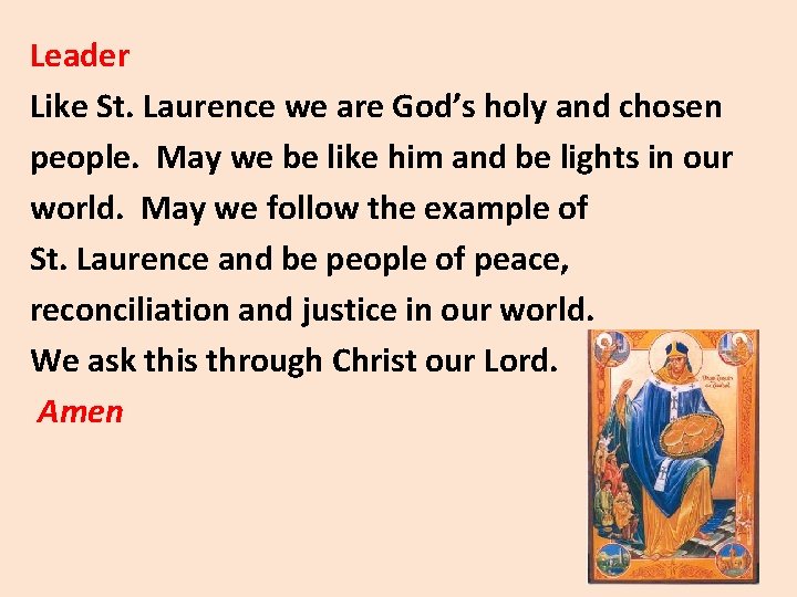Leader Like St. Laurence we are God’s holy and chosen people. May we be