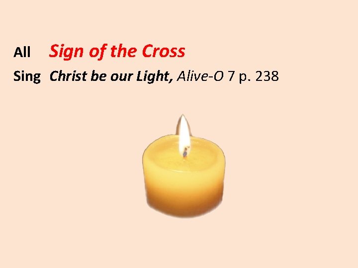  All Sign of the Cross Sing Christ be our Light, Alive-O 7 p.
