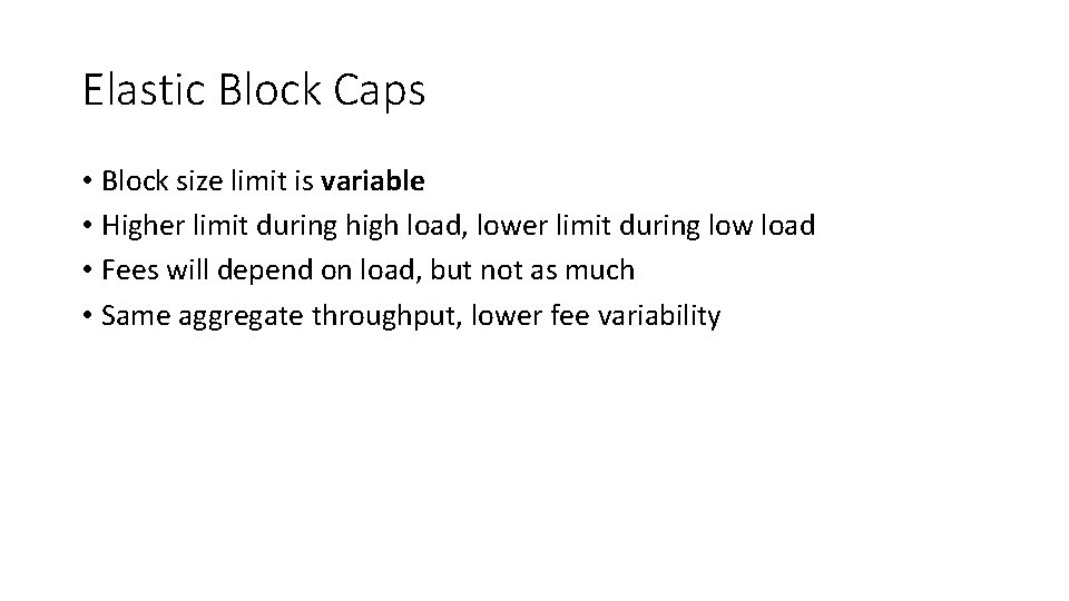Elastic Block Caps • Block size limit is variable • Higher limit during high